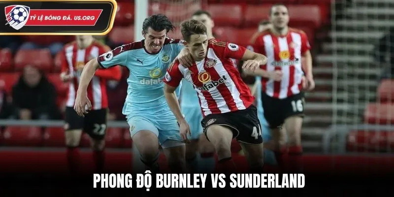 Thông tin soi kèo Burnley vs Sunderland qua phong độ