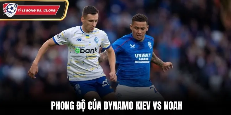 Đánh giá phong độ thi đấu gần đây của Dynamo Kiev vs Noah