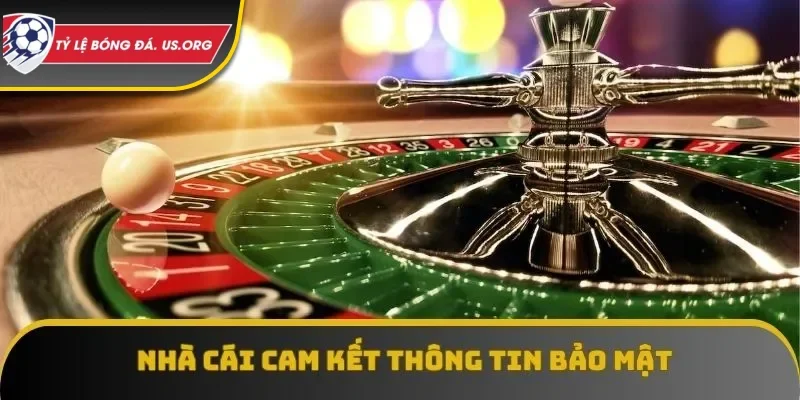 Nhà cái cam kết thông tin bảo mật chắc chắn