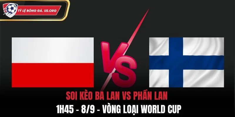 Soi Kèo Ba Lan vs Phần Lan: 1h45 - 8/9 - Vòng loại World Cup