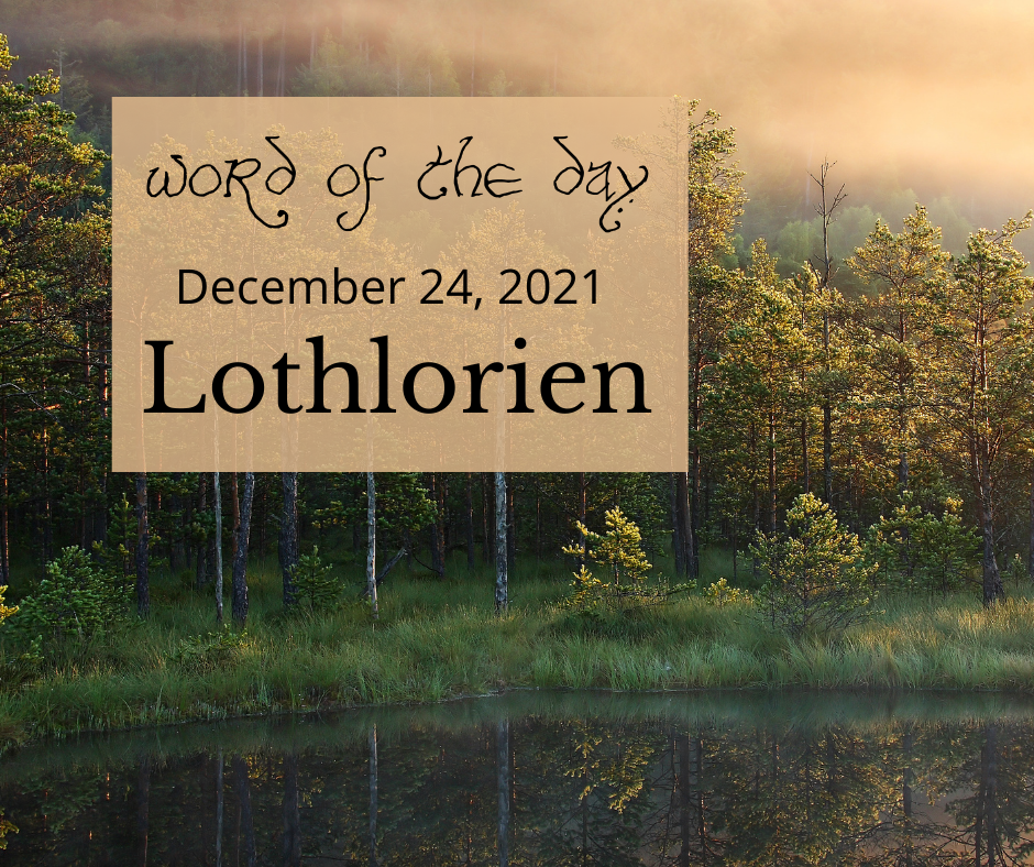 Word of the Day
December 24, 2021
Lothlorien