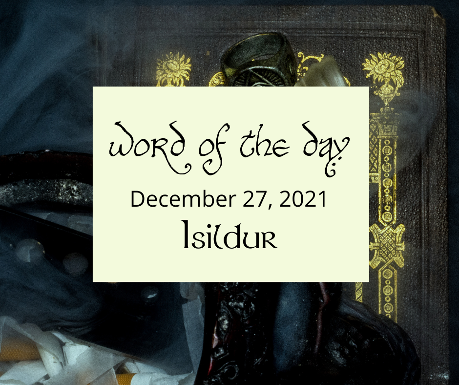 Word of the Day
December 27, 2021
Isildur