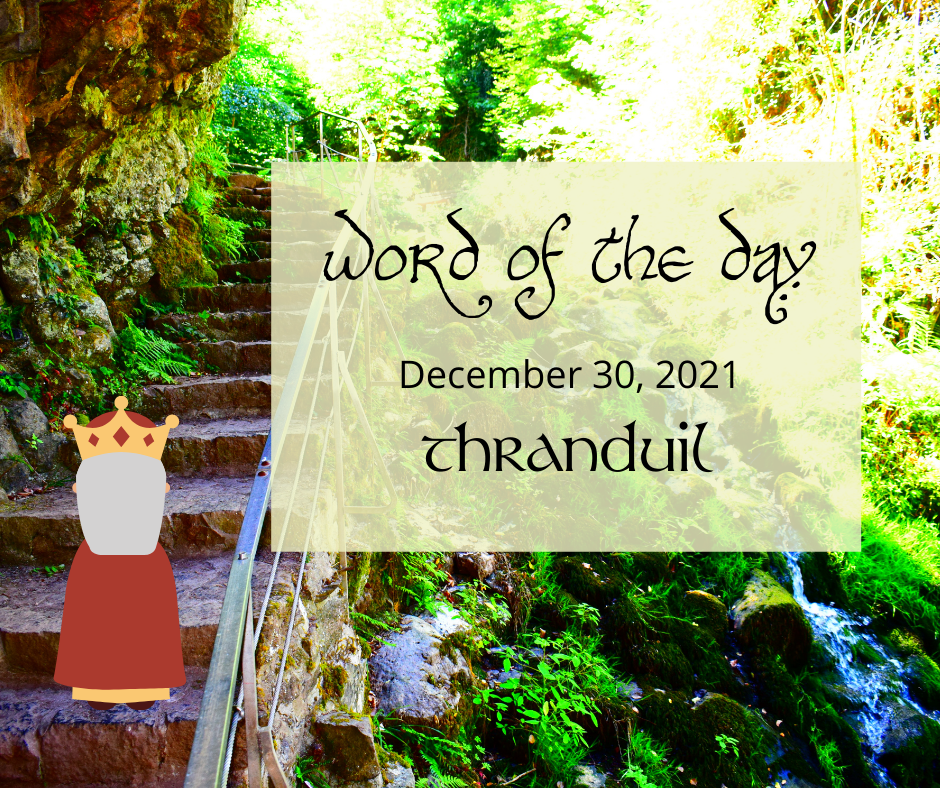 Word of the Day
December 30, 2021
Thranduil