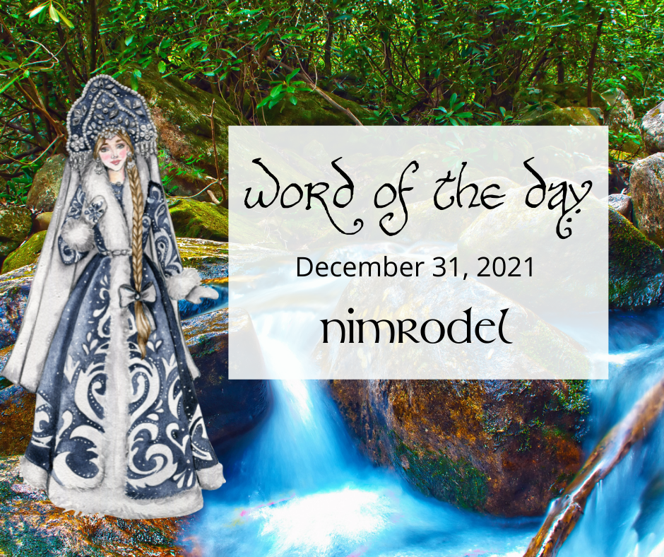 Word of the Day
December 31, 2021
Nimrodel
