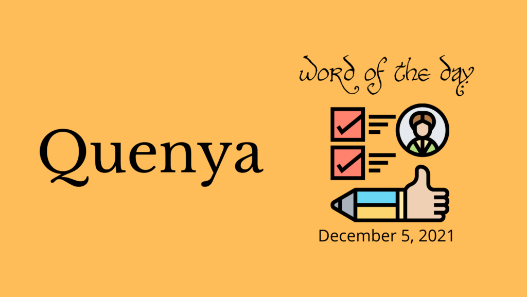 Quenya
Word of the day
December 5, 2021