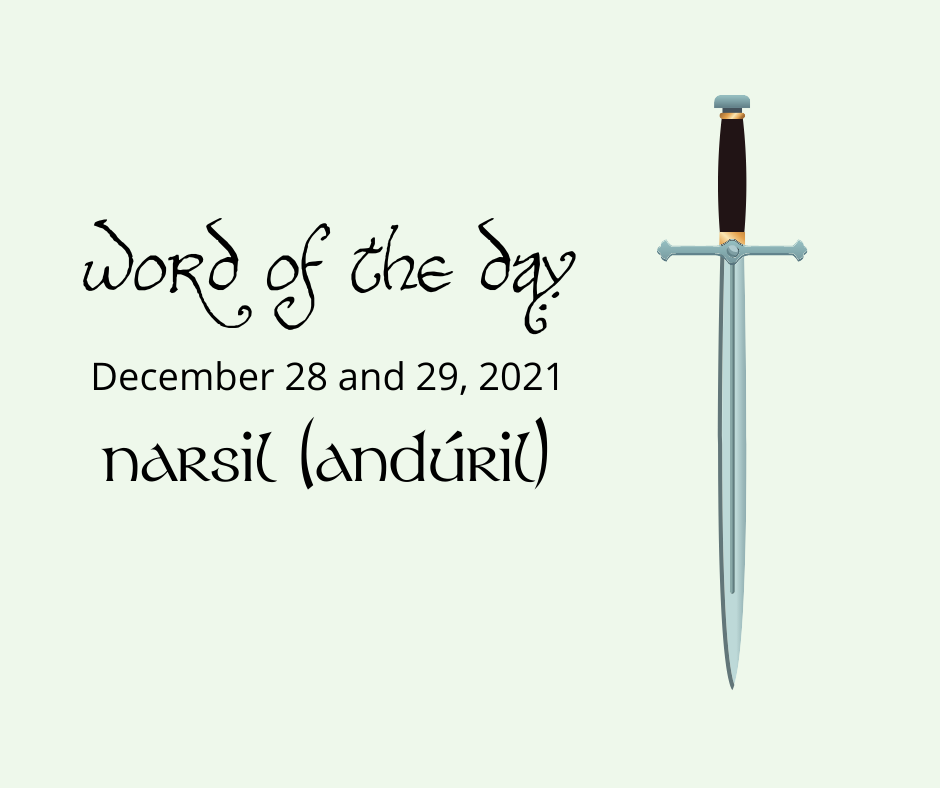 Word of the day
December 28-29, 2021
narsil (and andúril)