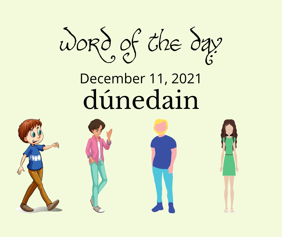 Word of the Day
December 11, 2021
Dúnedain