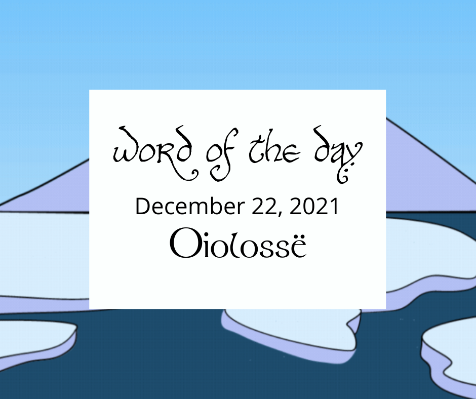 Word of the Day
December 22, 2021
Oiolossë