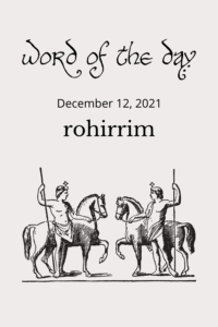 Word of the Day
December 12, 2021
rohirrim