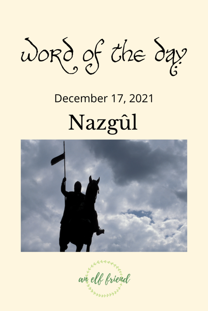 Word of the day
December 17, 2021
Nazgûl