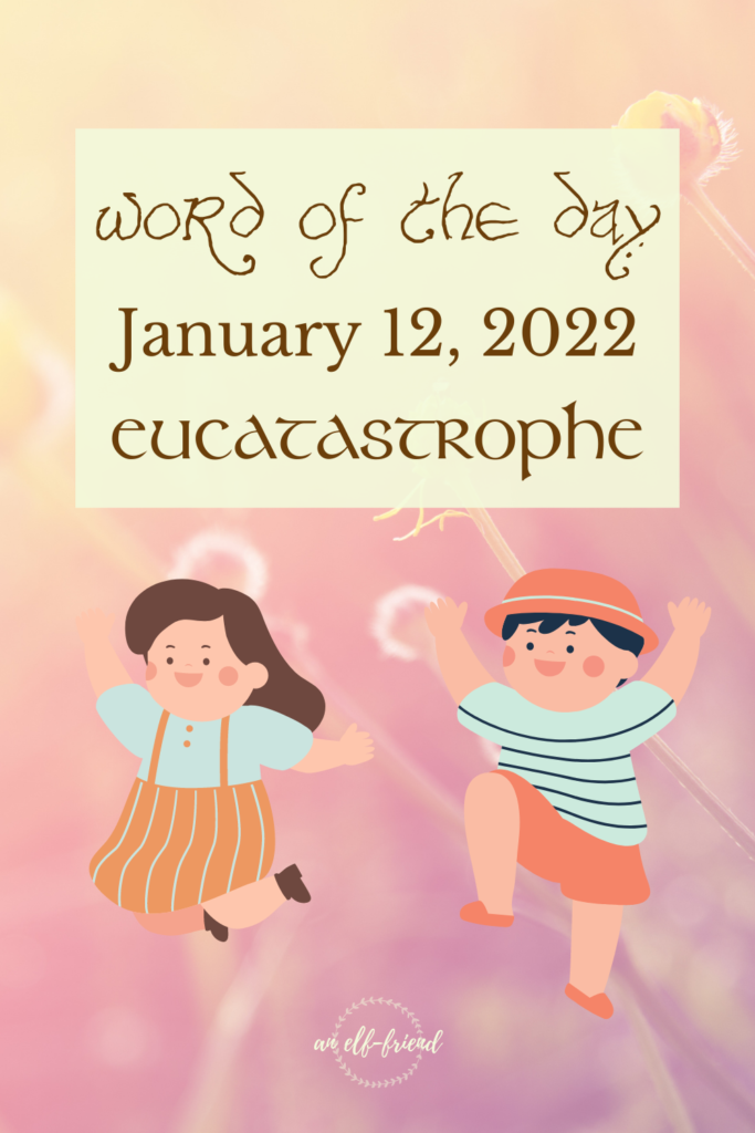 Word of the Day
January 12, 2022
Eucatastrophe