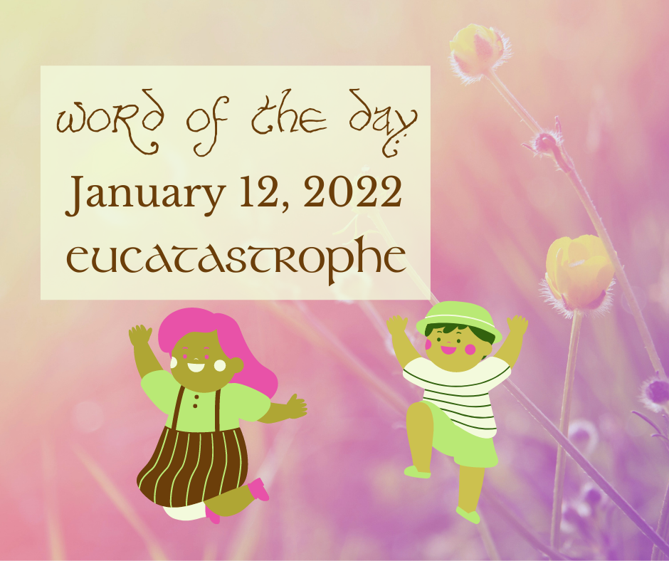 Word of the Day
January 12, 2022
Eucatastrophe