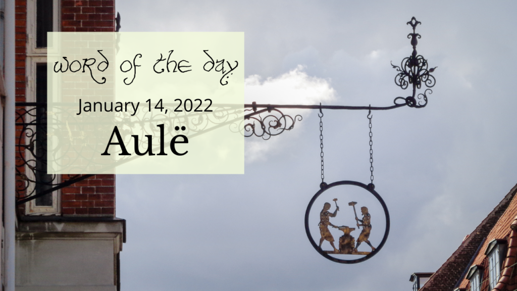 Word of the Day
January 14, 2022
Aulë