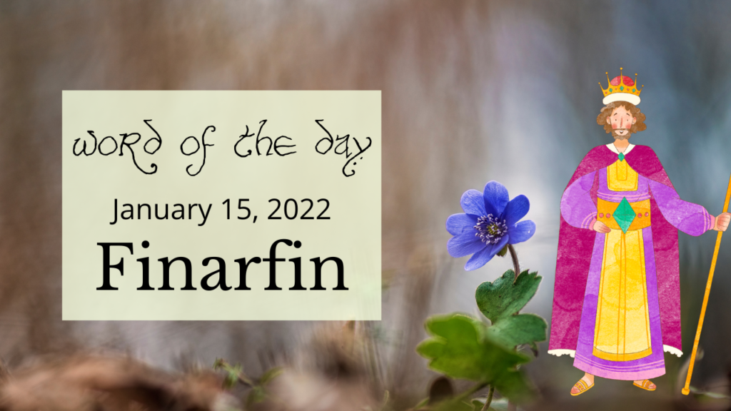 Word of the Day
January 15, 2022
Finarfin