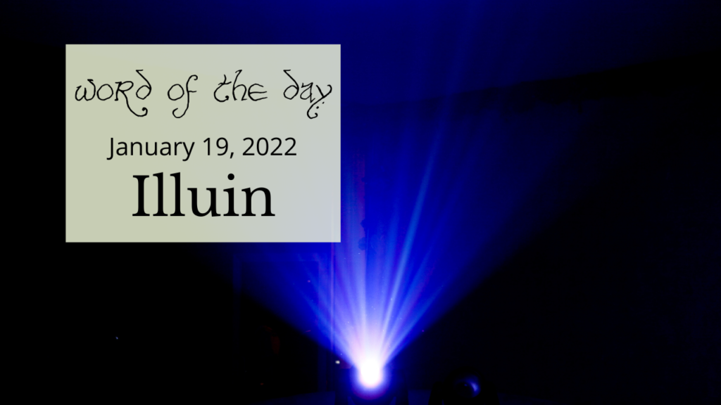 Word of the day
January 19, 2022
Illuin