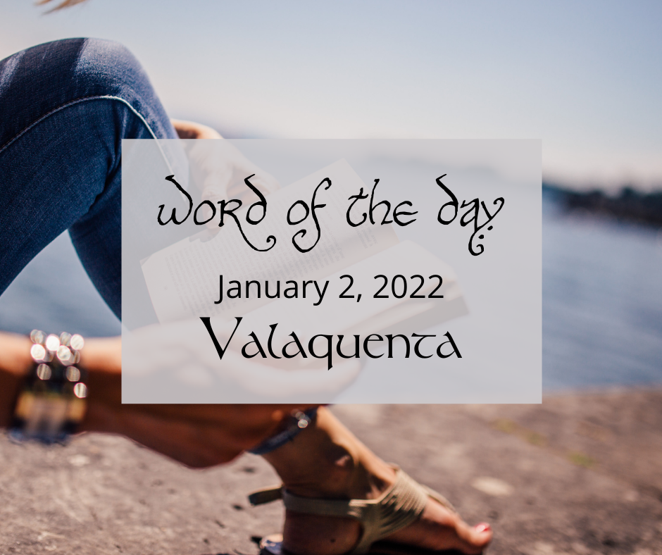 Word of the Day
January 2, 2022
Valaquenta