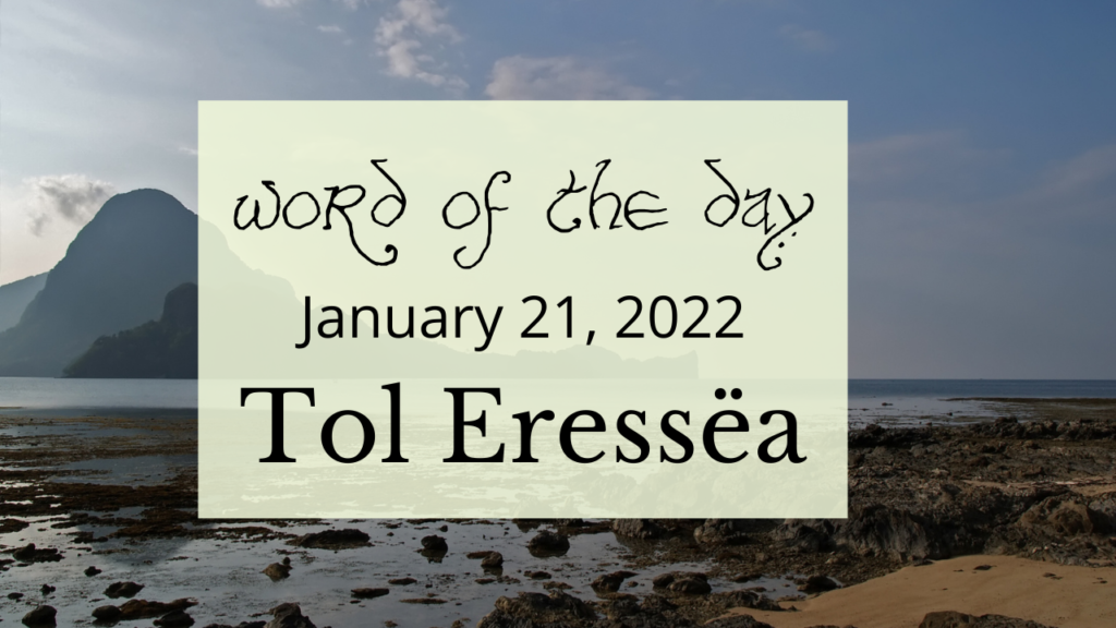 Word of the Day
January 21, 2022
Tol Eressëa