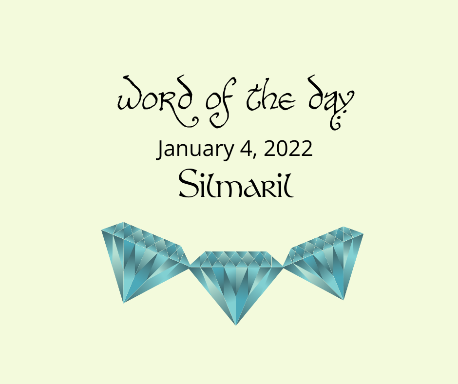 Word of the Day
January 4, 2022
Silmaril