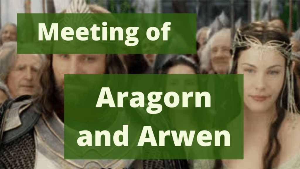 Meeting of Aragorn and Arwen