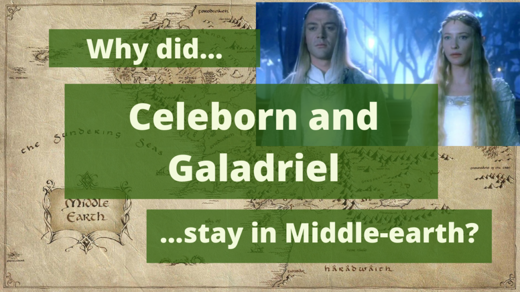 Why did Galadriel and Celeborn stay in Middle-earth?